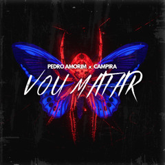 Pedro Amorim & Campira - Vou Matar
