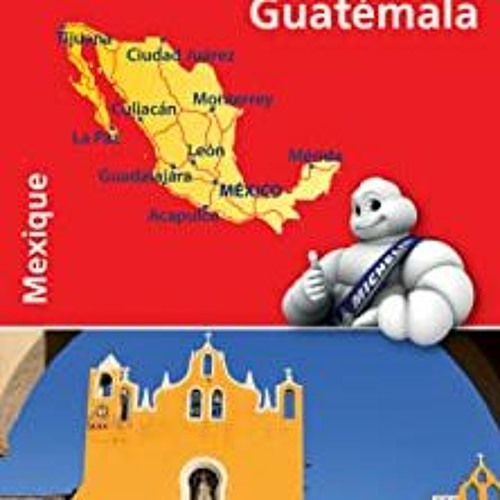 [View] PDF EBOOK EPUB KINDLE Mexique: Bélize, Salvador, Guatémala by  Michelin 🗸