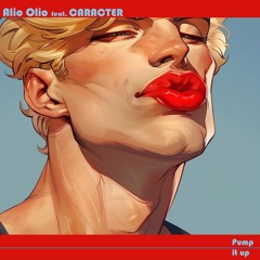 Alio Olio feat. CARACTER - Pump It Up