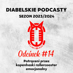 Diabelski Podcast sezon 5 #14 - Potrąceni przez duński rollercoaster emocjonalny