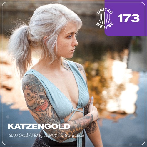 Katzengold presents United We Rise Podcast Nr. 173