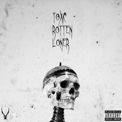 TOXIC ROTTEN LONER (prod. Netuh)