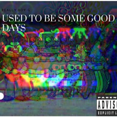 Used To Be Sum Good Days ft(pain and Cyrus)