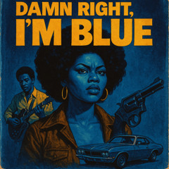 Damn Right, I'm Blue