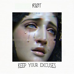 RIØT - KEEP YOUR EXCUSES (LS41 MASTER / FREE DL)