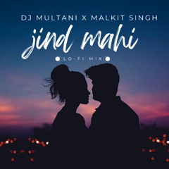 DJ MULTANI X MALKIT SINGH - JIND MAHI LO FI REMIX
