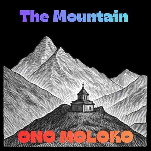 Stream The Mountain by ONO MOLOKO | Listen online for free on SoundCloud