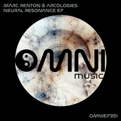 OUT NOW: MARC RENTON & ARCOLOGIES - NEURAL RESONANCE EP (OmniEP351)