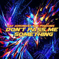 Don't Pass Me Something