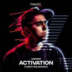 Aversion - Activation (Twenty4HZ Kick Edit) FREE DL *SC CUT*