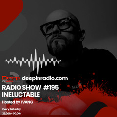 DeepInRadio.com | IVANG RadioShow #195 | 2025 Mixed by INELUCTABLE