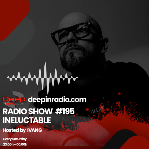 DeepInRadio.com | IVANG RadioShow #195 | 2025 Mixed by INELUCTABLE