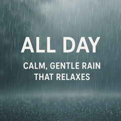 All Day Calm, Rain on the Roof