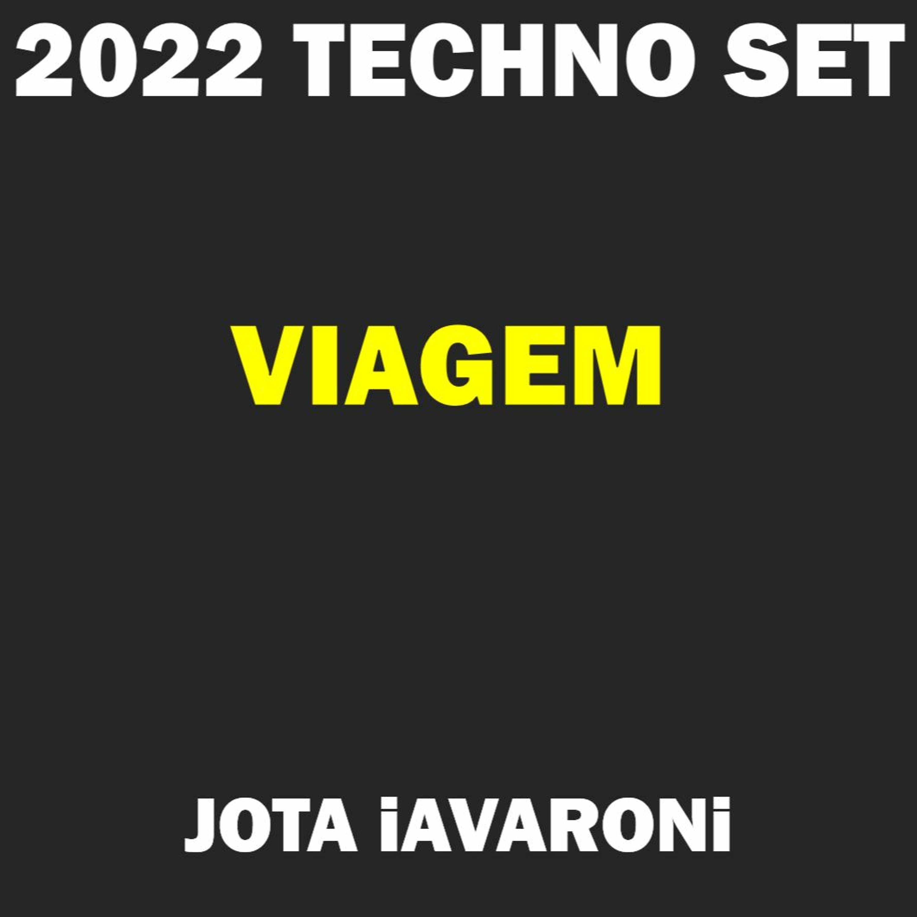 2022 - TECHNO SET - VIAGEM (JOTA iAVARONi) episode artwork