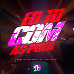 EU TO COM AS PUTAS - DJ PARIS E DJ YAN MPC feat. MCs GW, Pedrin do E Engenha, Mr Bim