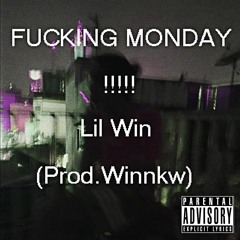 Fucking Monday - Lil Win (Prod.Winnkw)