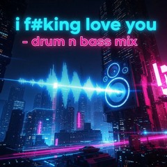Brooksie,s -I Fucking Love You - Drum n Bass mix