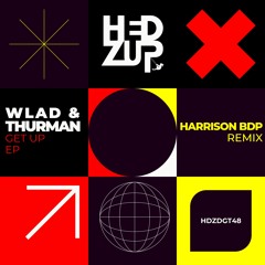 HDZDGT48 WLAD & Thurman - Get Up EP + Harrison BDP remix