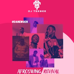 AfroSwing Revival : #DaNewGen || Mixed By @DJTeeBee