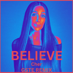 Believe - Cher (GSTE REMIX)