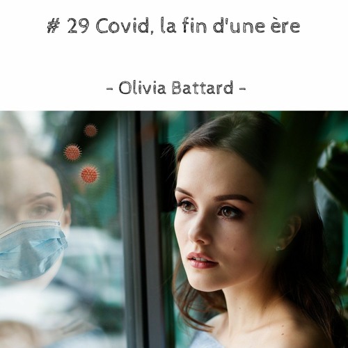 # 29 Covid, la fin d'une ère