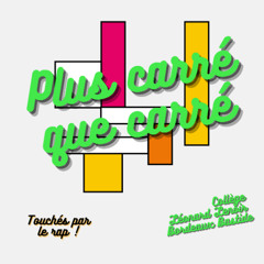 Touchés par le rap ! Plus carré que carré - Collège Léonard Lenoir de Bordeaux Bastide