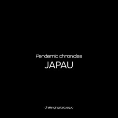 Pandemic chronicles - JAPAU