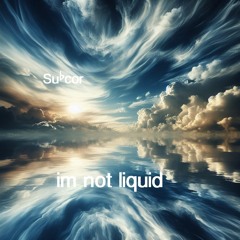 Subcor - Im Not Liquid