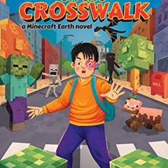 [GET] PDF 📥 Creepers on the Crosswalk: a Minecraft Earth novel by  John Diary EPUB K