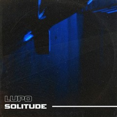 Lupo - Solitude [FREE DOWNLOAD]