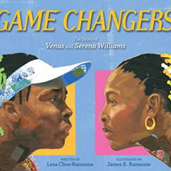 Get PDF 💛 Game Changers: The Story of Venus and Serena Williams by  Lesa Cline-Ranso