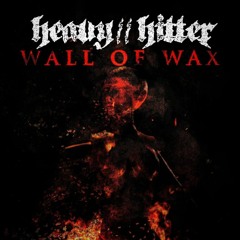 HeavyHitter - Wall Of Wax