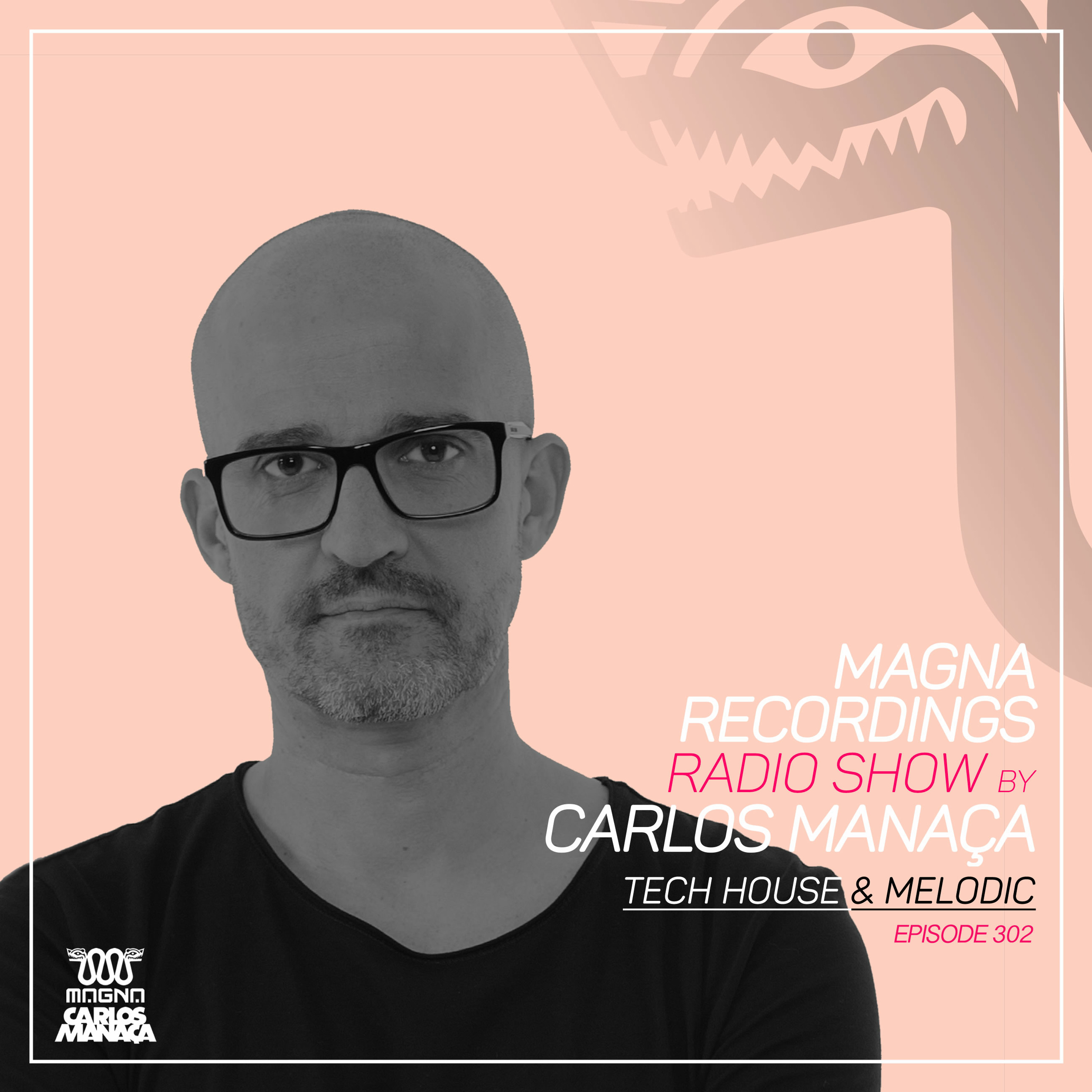 Magna Recordings Radio Show by Carlos Manaça 302 | Tech House & Melodic episode artwork