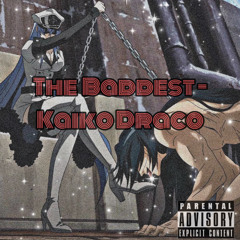 The Baddest - Kaiko Draco .mp3