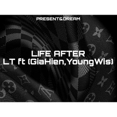 LT - LIFE AFTER (feat.GiaHien, YoungWis)