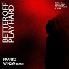 Better Off Play Hard - (FRANKZ & WINXØ Remix)