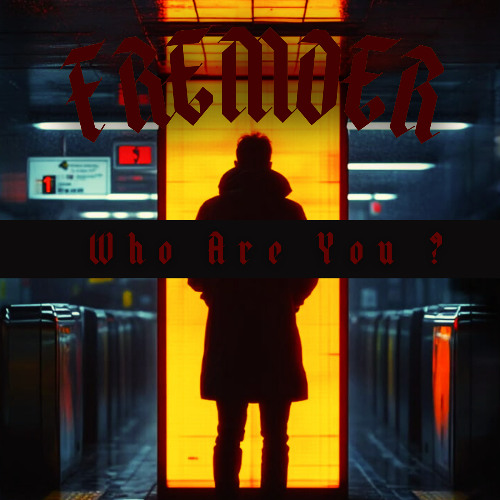 Fremder - Who Are You ? I FREE DL