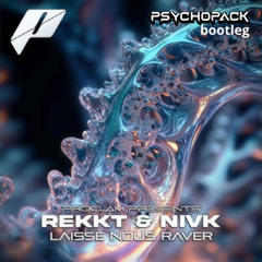 REKKT x NIVK - Laisse Nous Raver (Psychopack Frenchcore Bootleg)