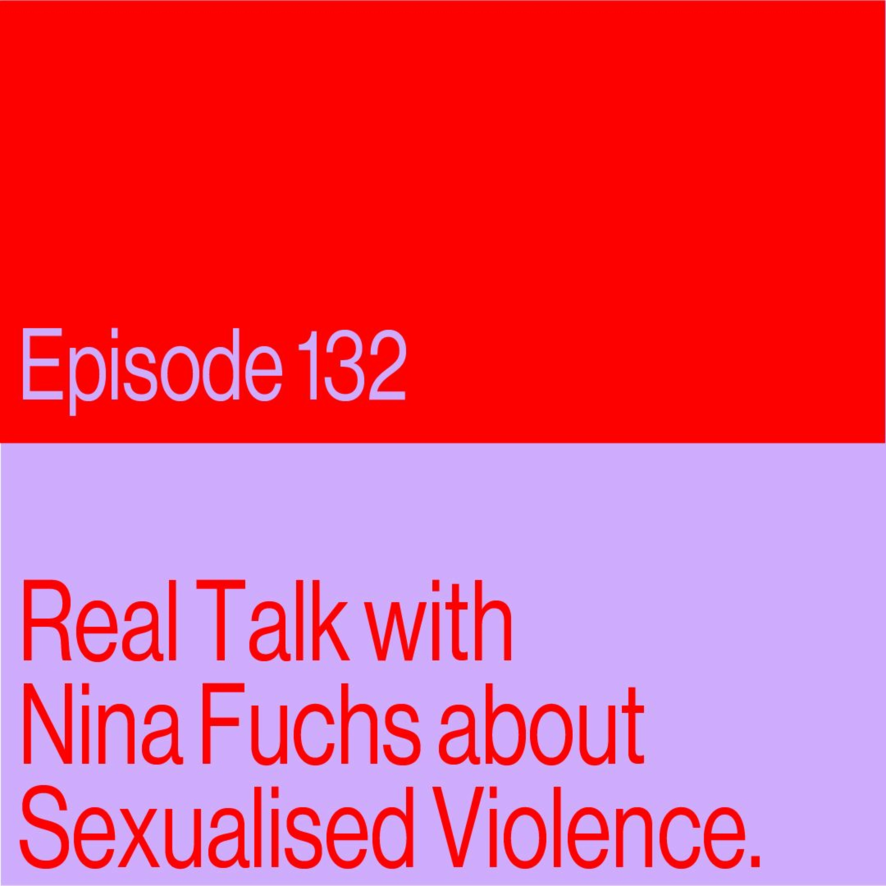 Episode 132: Real Talk with Nina Fuchs about Sexualised Violence