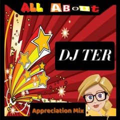 All About DJ TER - Appreciation Mix