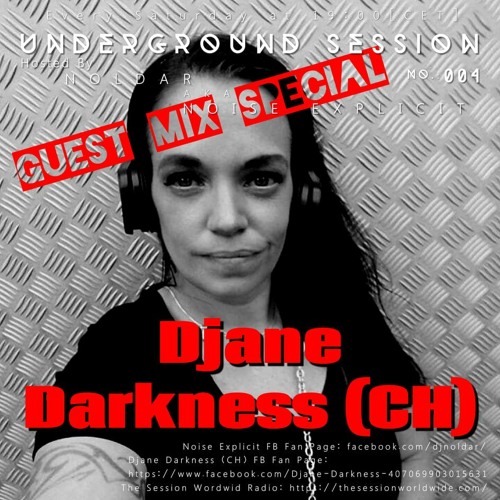 Djane Darkness - Underground Session Guest Mix Special Hosted By Dj Noldar Aka Noise Explicit 004