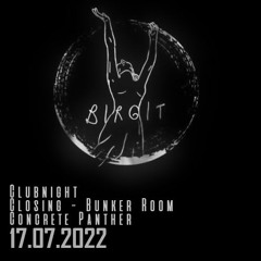 BIRGIT Clubnight Closing(Bunker Room)- 17.07.2022