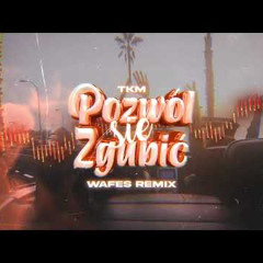 TKM - Pozwól się zgubić (WAFES Remix) 2023