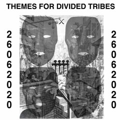 Themes For Divided Tribes - 26th June 2020