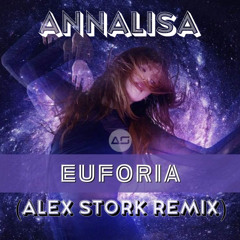ANNALISA - Euforia (Alex Stork Remix) [Eurodance]