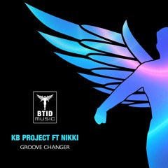 KB Project Feat Nikki - Groove Changer (OUT NOW)