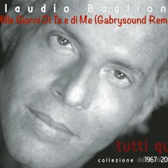 Claudio Baglioni - Mille Giorni Di Te e di Me(Gabrysound Remix)