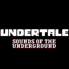 UNDERTALE: Sounds of the Underground