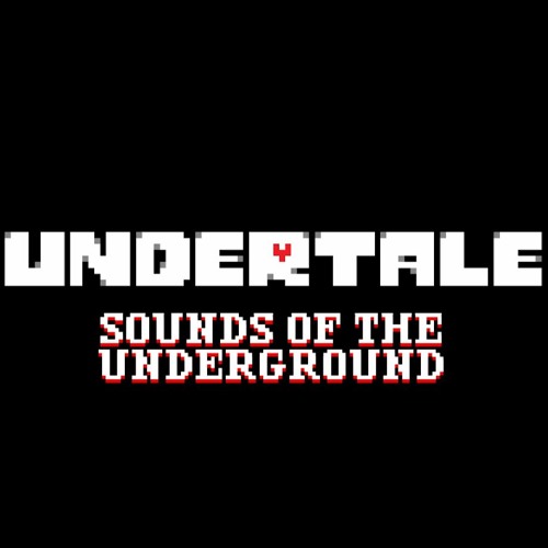 UNDERTALE: Sounds of the Underground