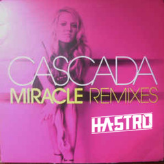 Cascada - Miracle (Hastro Remix)